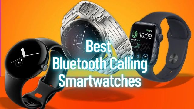 Best Bluetooth Calling Smartwatches