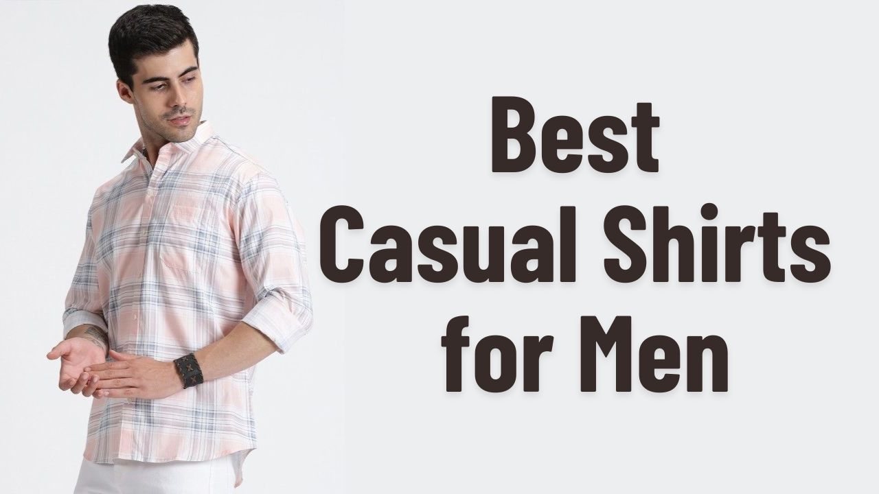 Best Casual Shirts for Men