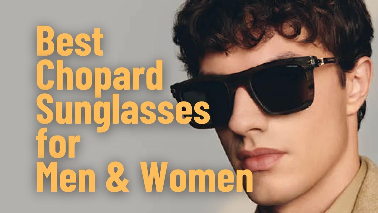 Best Chopard Sunglasses for Men & Women