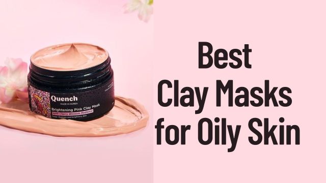 Best Clay Masks for Oily Skin