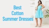 Best Cotton Summer Dresses