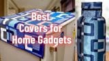 Best Covers for Home Gadgets