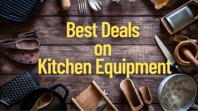 Best Deals on Kitchen Equipment