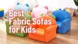 Best Fabric Sofas for Kids