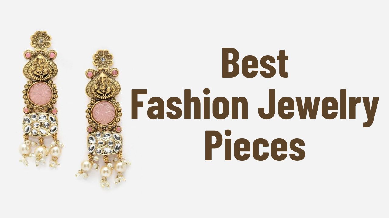 Best Fashion Jewelry Pieces for Every Occasion