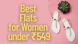 Best Flats for Women under ₹549