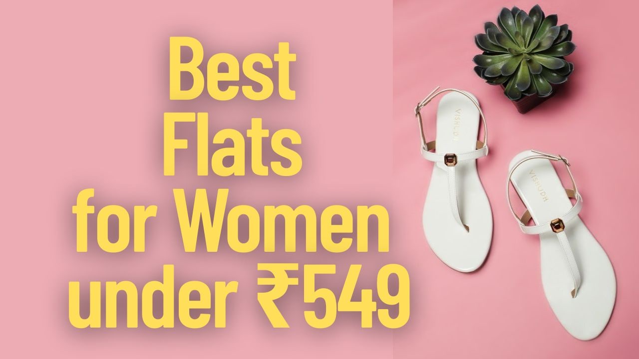 Best Flats for Women under ₹549