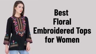 Best Floral Embroidered Tops for Women
