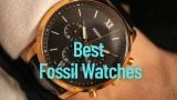 Best Fossil Watches