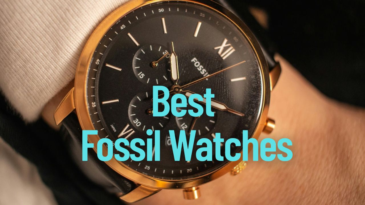 Best Fossil Watches