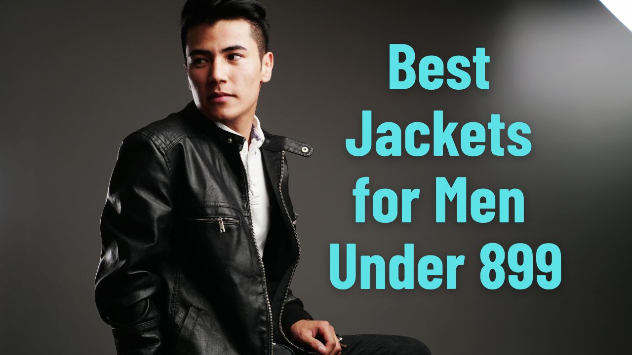 Best Jackets for Men Under 899