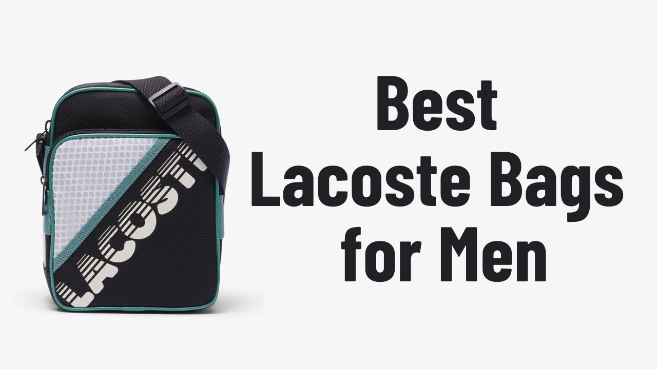 Best Lacoste Bags for Men