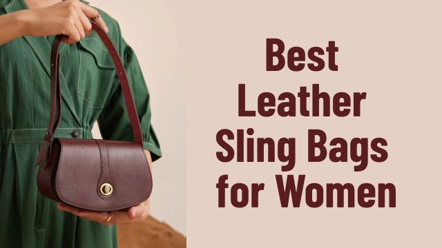 Best Leather Sling Bags for Women