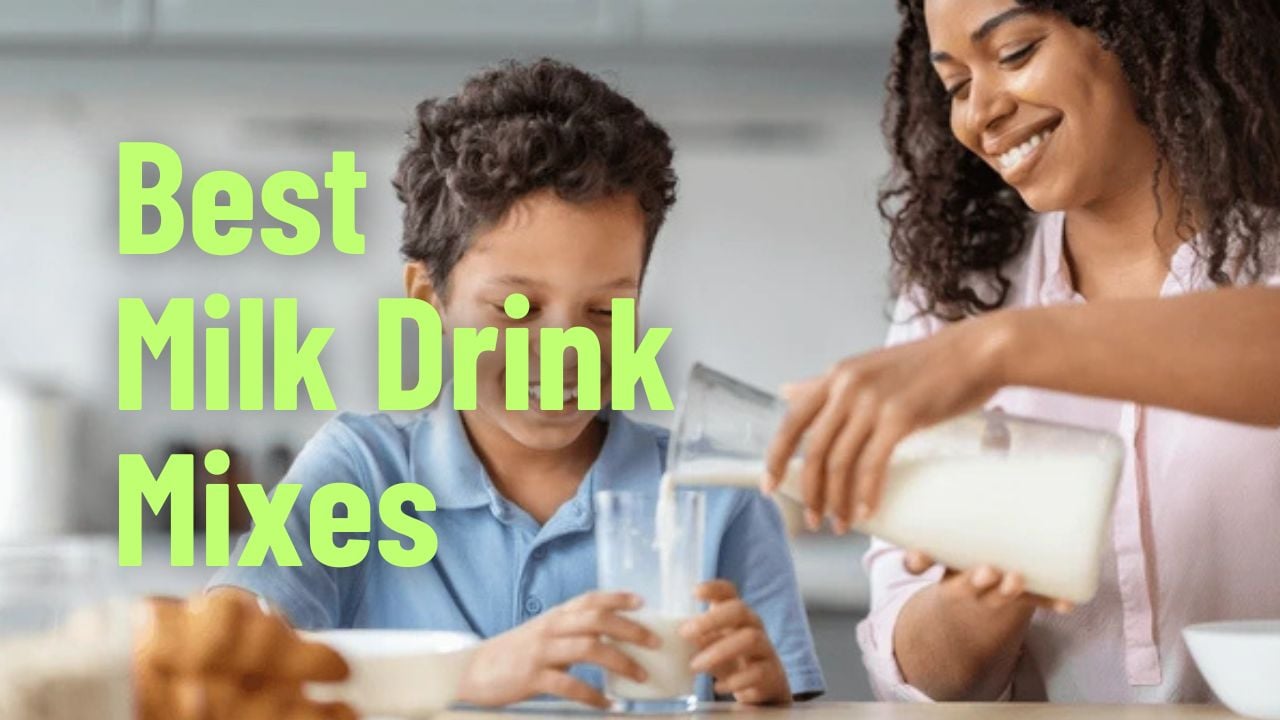 Best Milk Drink Mixes