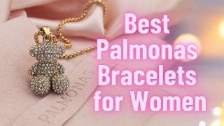 Best Palmonas Bracelets for Women