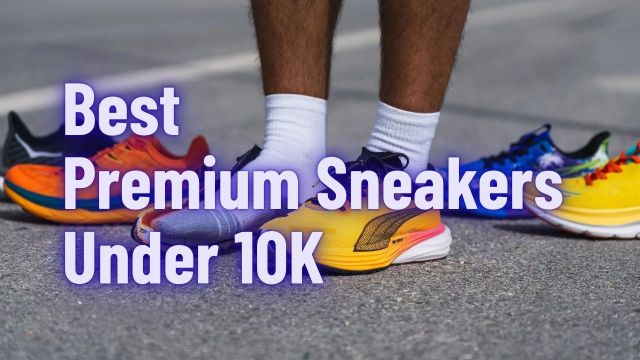 Best Premium Sneakers Under 10K