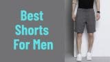 Best Shorts For Men