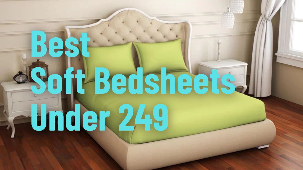 Best Soft Bedsheets Under 249