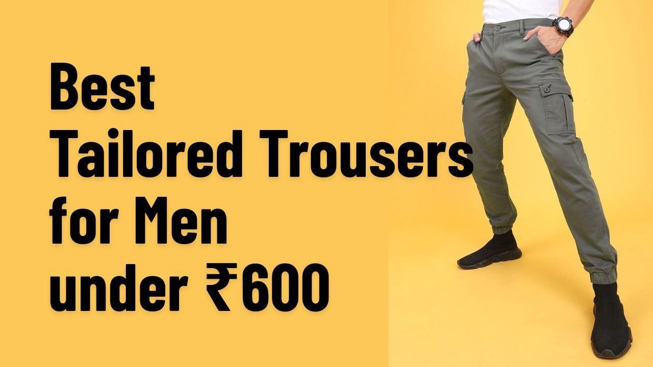 Best Tailored Trousers for Men under ₹600