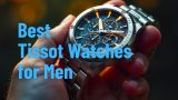 Best Tissot Watches for Men