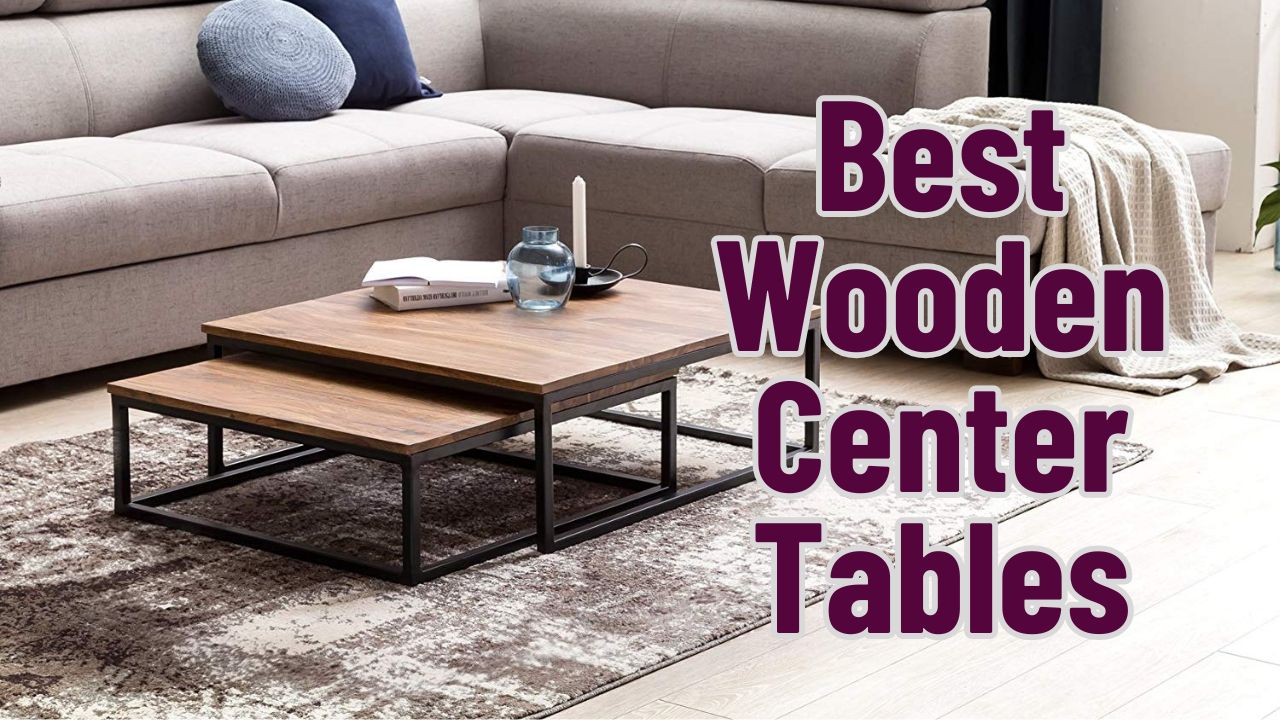 Best Wooden Center Tables