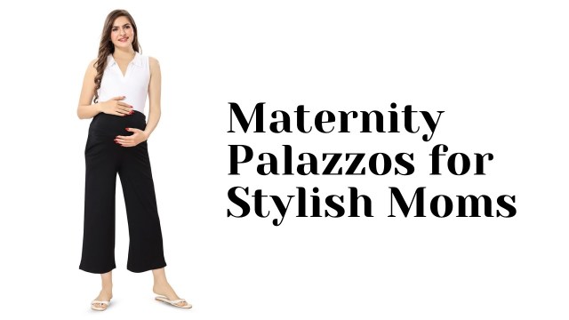 Maternity Palazzos for Stylish Moms
