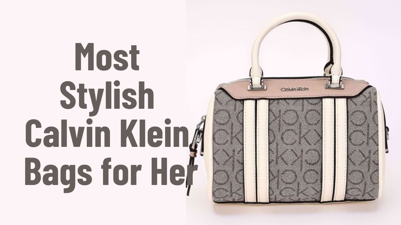 Most Stylish Calvin Klein Bags for Her