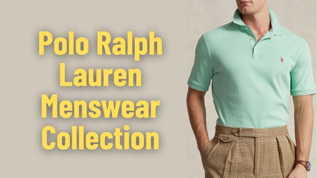 Polo Ralph Lauren Menswear Collection to Check Out