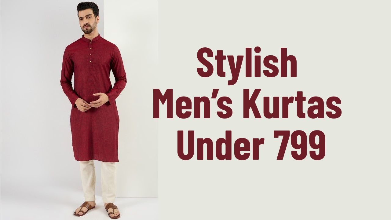 Stylish Men’s Kurtas Under 799