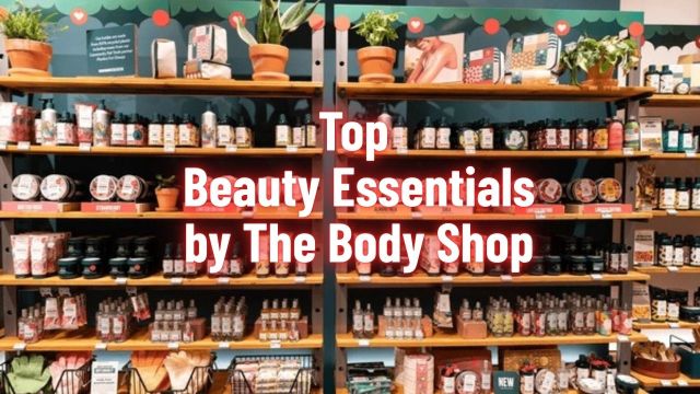 Top Beauty Essentials by The Body Shop