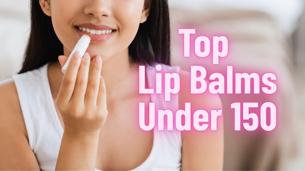 Top Lip Balms Under 150