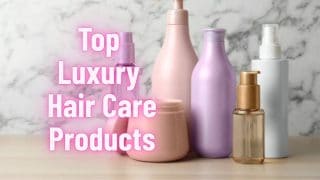Top Luxury Hair Care Products