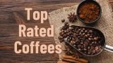 Top Rated Coffees