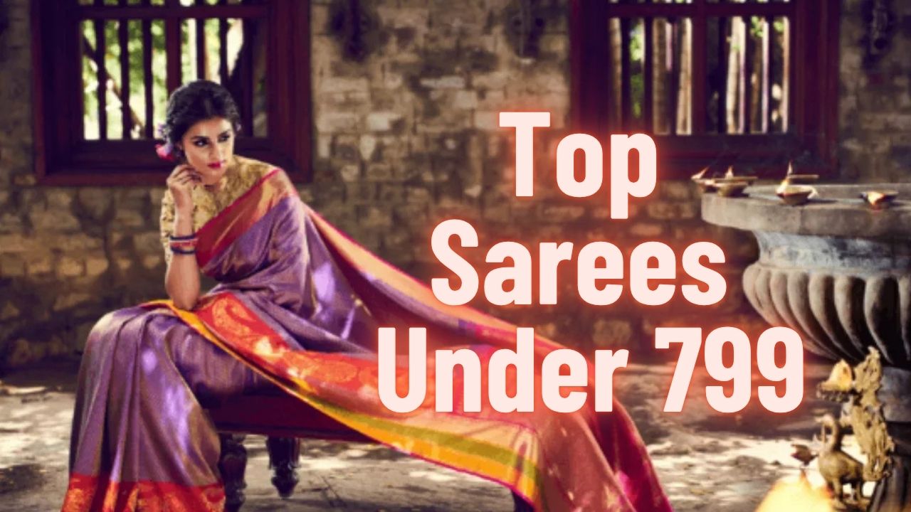 Top Sarees Under 799