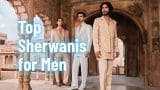Top Sherwanis for Men