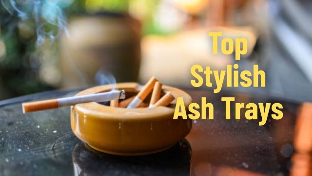 Top Stylish Ash Trays