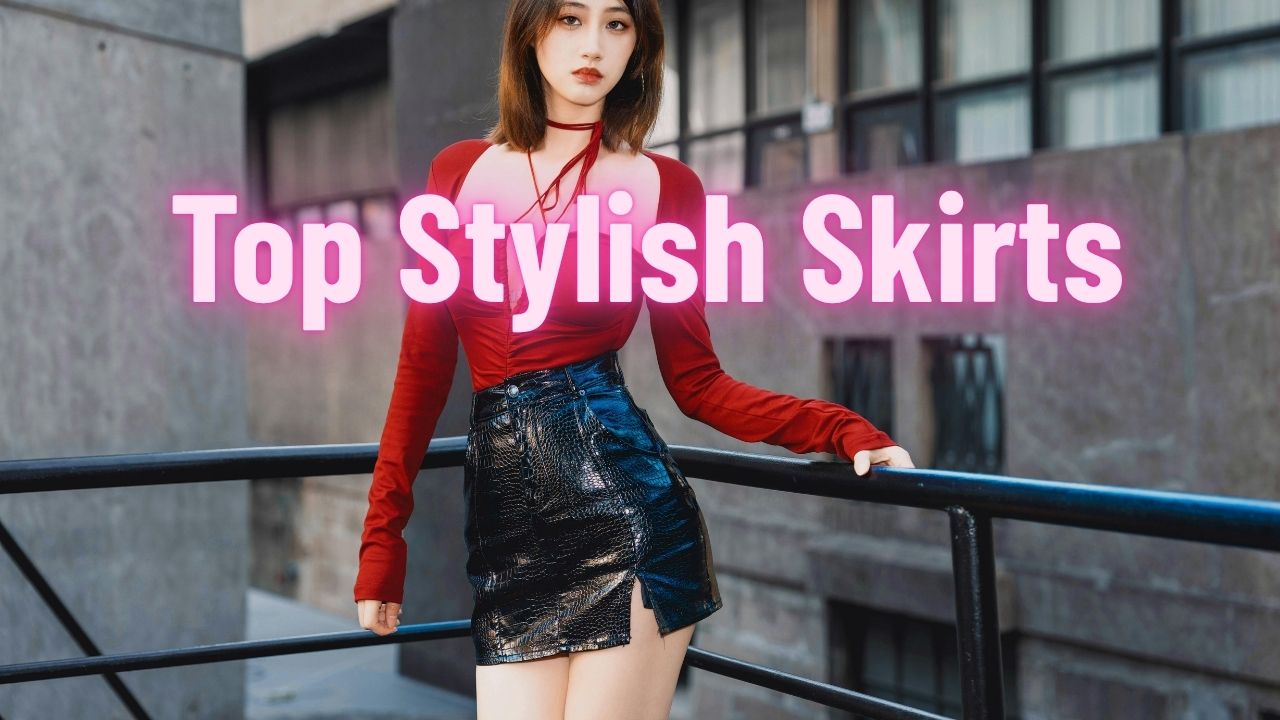 Top Stylish Skirts