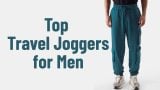 Top Travel Joggers for Men
