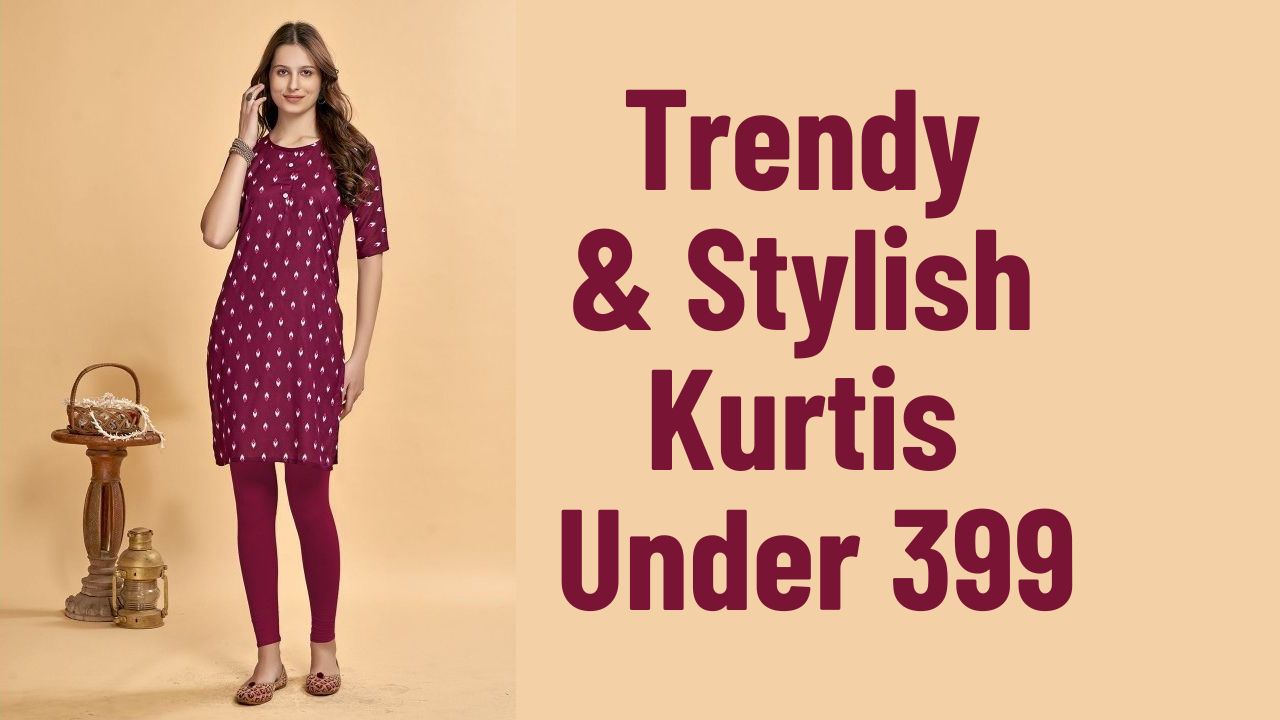 Trendy & Stylish Kurtis Under 399