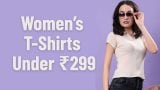 Women’s T-Shirts Under ₹299