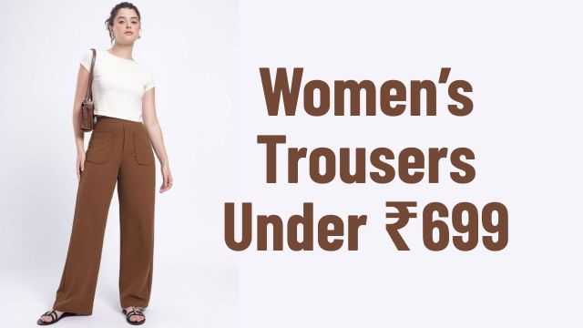 Women’s Trousers Under ₹699
