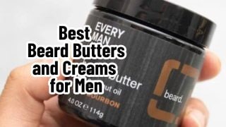 Best Beard Butters and Creams for Men