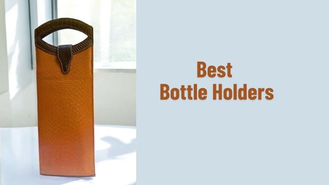 Best Bottle Holders