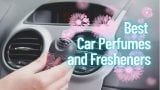 Best Car Perfumes and Fresheners