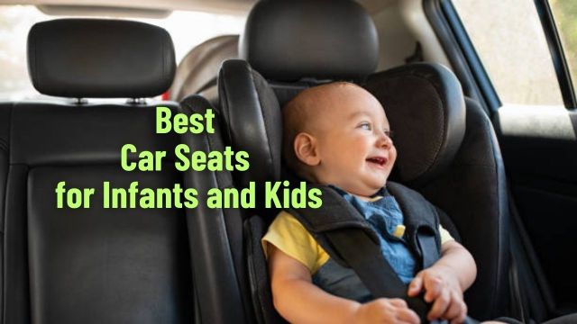 Best Car Seats for Infants and Kids
