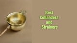 Best Collanders and Strainers