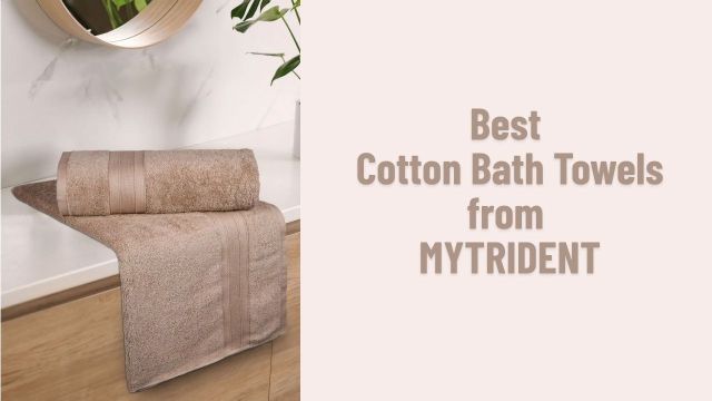 Best Cotton Bath Towels from MYTRIDENT