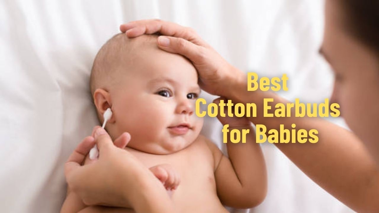 Best Cotton Earbuds for Babies