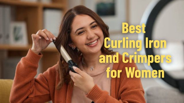 Best Curling Iron and Crimpers for Women