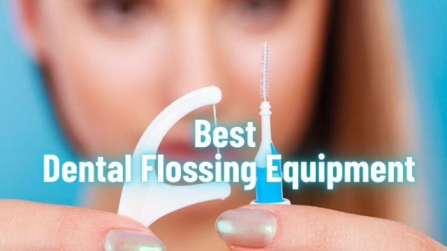 Best Dental Flossing Equipment